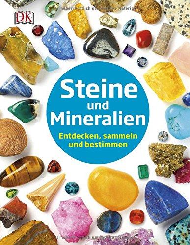 Steine und Mineralien: Entdecken, sammeln und bestimmen