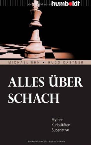 Alles über Schach. Mythen. Kuriositäten. Superlative