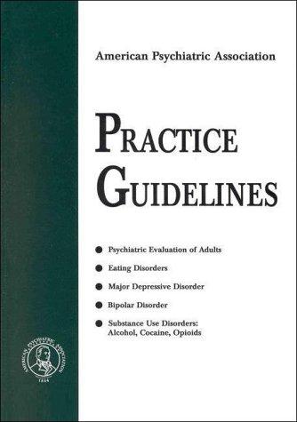 American Psychiatric Association Practice Guidelines (American Psychiatric Association Practice Guidelines series)