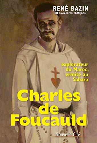 Charles de Foucauld : explorateur du Maroc, ermite au Sahara