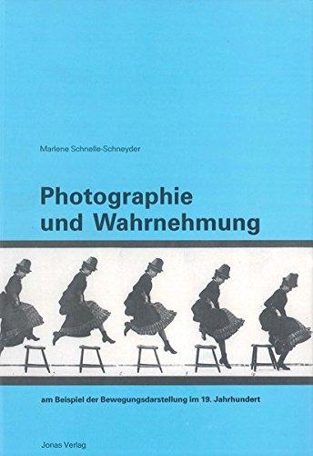 Photographie und Wahrnehmung: Am Beispiel der Bewegungsdarstellung im 19. Jahrhundert