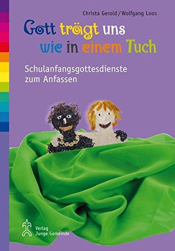 Gott trägt uns wie in einem Tuch: Schulanfangsgottesdienste zum Anfassen