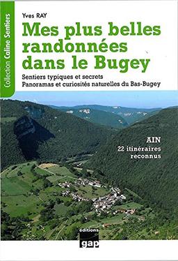 Mes plus belles randonnées dans le Bugey, Ain : 22 itinéraires reconnus : sentiers typiques et secrets, panoramas et curiosités naturelles du Bas-Bugey