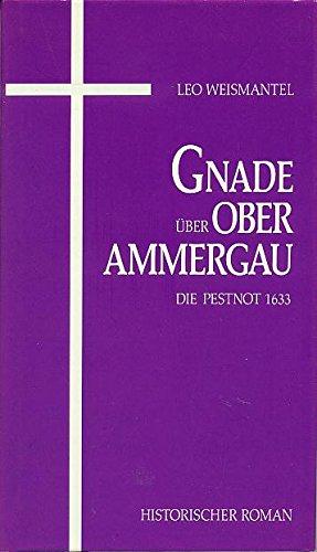 Gnade über Oberammergau: Roman