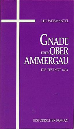 Gnade über Oberammergau: Roman