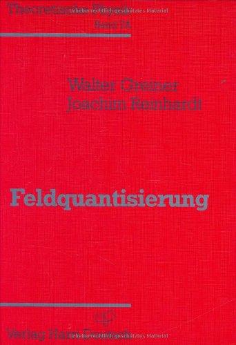 Theoretische Physik. Ein Lehr- und Übungstext für Anfangssemester (Band 1-4) und Fortgeschrittene (ab Band 5 und Ergänzungsbände): Theoretische Physik, 11 Bde. u. 4 Erg.-Bde., Bd.7a, Feldquantisierung