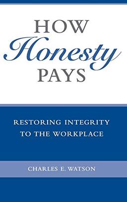 How Honesty Pays: Restoring Integrity to the Workplace