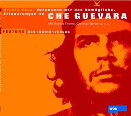 Versuchen wir das Unmögliche. Erinnerungen an Che Guevara. CD.