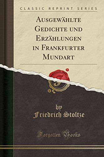 Ausgewählte Gedichte und Erzählungen in Frankfurter Mundart (Classic Reprint)