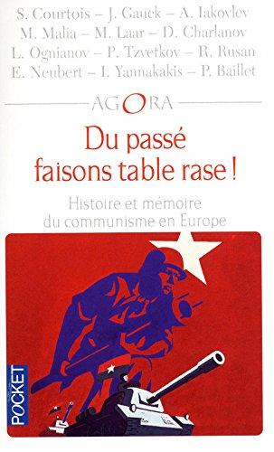 Du passé faisons table rase ! : histoire et mémoire du communisme en Europe