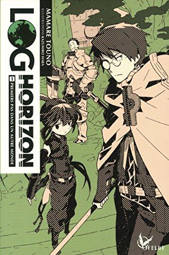 Log horizon. Vol. 1. Premiers pas dans un autre monde