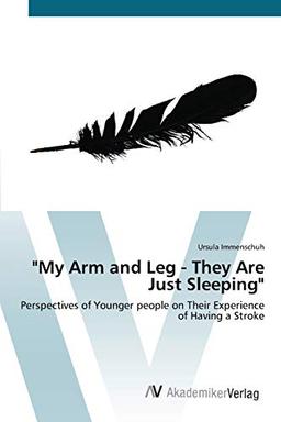 "My Arm and Leg - They Are Just Sleeping": Perspectives of Younger people on Their Experience of Having a Stroke