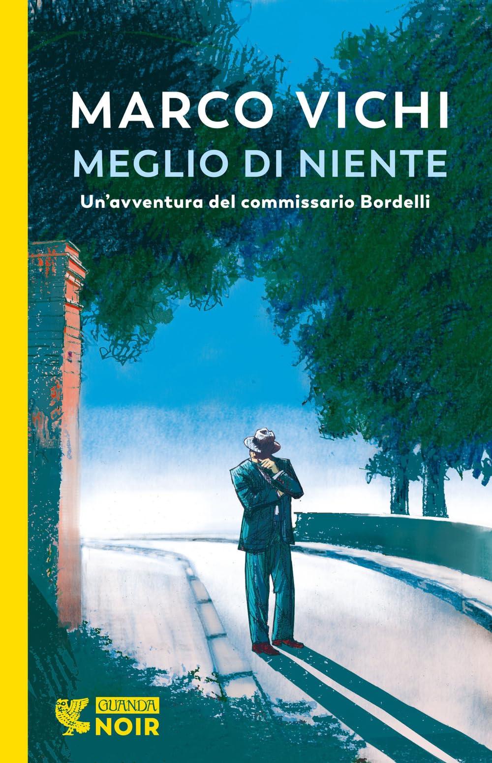 Meglio di niente. Un'avventura del commissario Bordelli (Guanda noir)