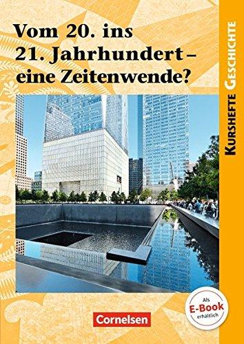 Kurshefte Geschichte: Vom 20. ins 21. Jahrhundert - eine Zeitenwende?: Schülerbuch