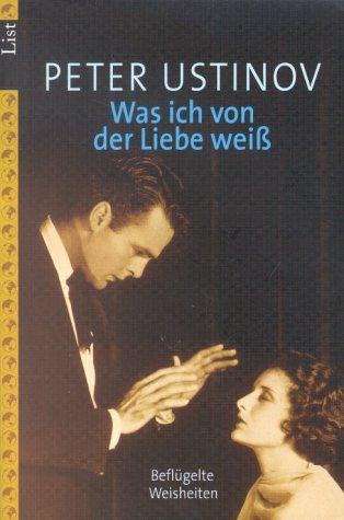 Was ich von der Liebe weiß: Beflügelte Weisheiten