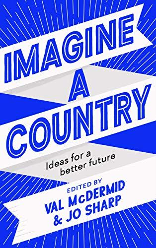 McDermid, V: Imagine A Country: Ideas for a Better Future