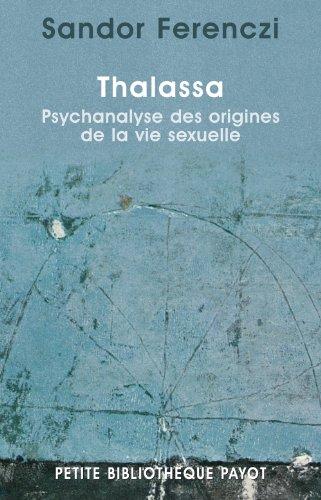 Thalassa : psychanalyse des origines de la vie sexuelle. Masculin et féminin