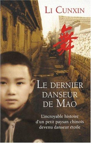 Le dernier danseur de Mao : l'incroyable histoire d'un petit paysan chinois devenu danseur étoile