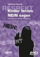 Kinder lernen NEIN sagen - Prävention vor sexueller Belästigung: Prävention vor sexueller Belästigung. 3.-5. Klasse