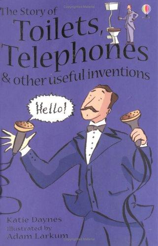 Story of Toilets, Telephones and Other Useful Inventions (Young Reading)