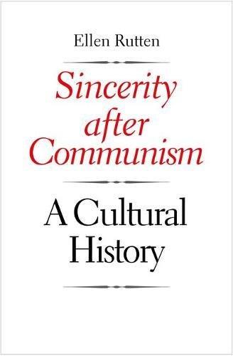 Sincerity after Communism - A Cultural History (Eurasia Past and Present)