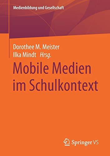 Mobile Medien im Schulkontext (Medienbildung und Gesellschaft, 41, Band 41)