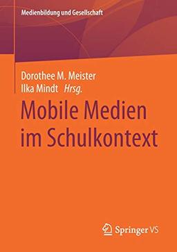 Mobile Medien im Schulkontext (Medienbildung und Gesellschaft, 41, Band 41)