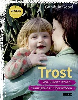 Trost: Wie Kinder lernen, Traurigkeit zu überwinden (Beltz Nikolo)