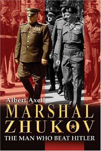 Marshal Zhukov: The Man Who Beat Hitler