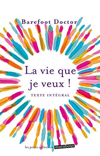 La vie que je veux ! : texte intégral