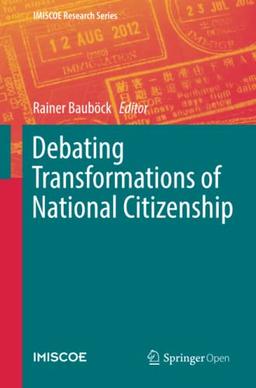 Debating Transformations of National Citizenship (IMISCOE Research Series)