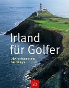 Irland für Golfer. Die schönsten Fairways