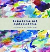 Skizzieren und Aquarellieren. Das komplette Set für Einsteiger