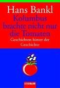 Kolumbus brachte nicht nur die Tomaten: Geschichten hinter der Geschichte