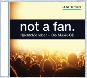 not a fan.: Nachfolge leben - Die Musik-CD