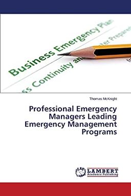 Professional Emergency Managers Leading Emergency Management Programs