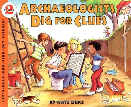 Archaeologists Dig for Clues (Let's-Read-and-Find-Out Science 2, Band 1)