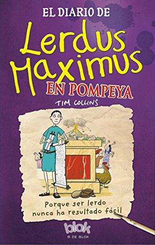 El diario de lerdus maximus en pompeya / Dorkius Maximus in Pompeii: Porque ser lerdo nunca ha resultado fácil (Escritura desatada, Band 3)