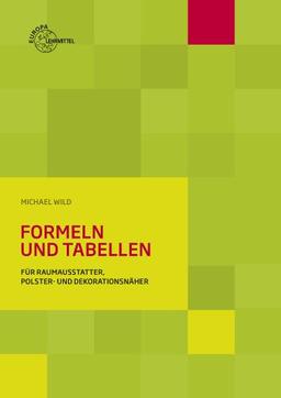 Formeln und Tabellen: für Raumausstatter, Polster- und Dekorationsnäher