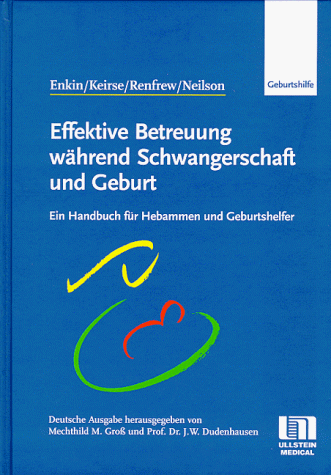 Effektive Betreuung während Schwangerschaft und Geburt. Handbuch für Hebammen und Geburtshelfer