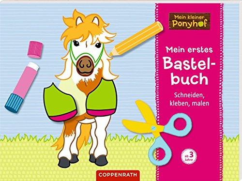 Mein kleiner Ponyhof: Mein erstes Bastelbuch: Schneiden, kleben, malen