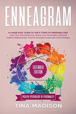 Enneagram: #1 Made Easy Guide to the 9 Type of Personalities. Grow Your Self-Awareness, Evolve Your Personality, and build Healthy Relationships. Find the Strength to deal with Life's Changes