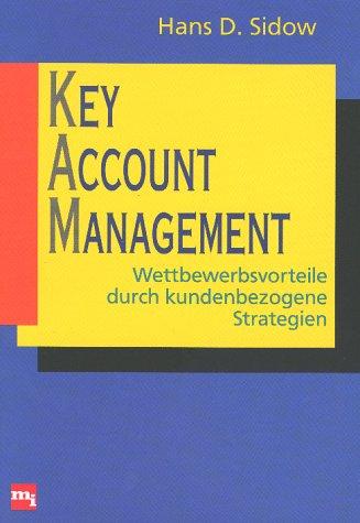 Key Account Management. Wettbewerbsvorteile durch kundenbezogene Strategien