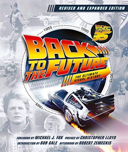 Back to the Future Revised and Expanded Edition: The Ultimate Visual History