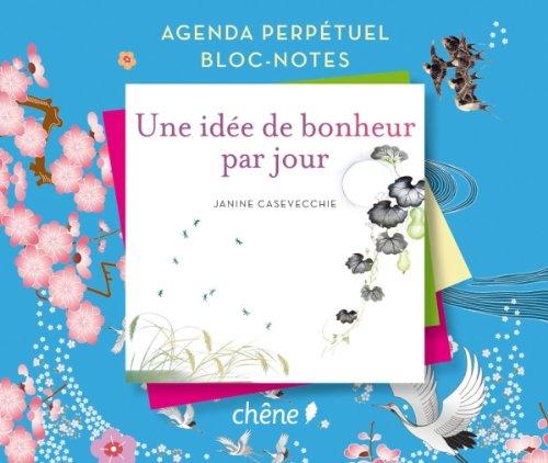 Une idée de bonheur par jour : agenda perpétuel, bloc-notes