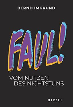 Faul!: Vom Nutzen des Nichtstuns