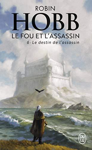 Le fou et l'assassin. Vol. 6. Le destin de l'assassin