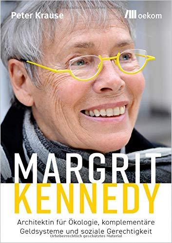 Margrit Kennedy: Architektin für Ökologie, komplementäre Geldsysteme und soziale Gerechtigkeit