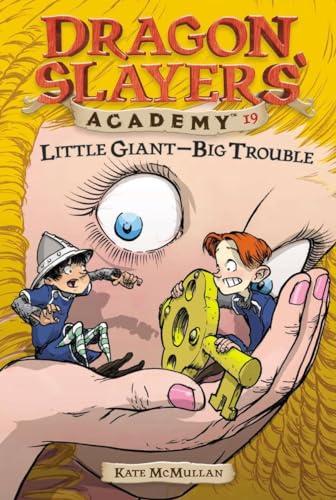 Little Giant--Big Trouble #19 (Dragon Slayers' Academy, Band 19)