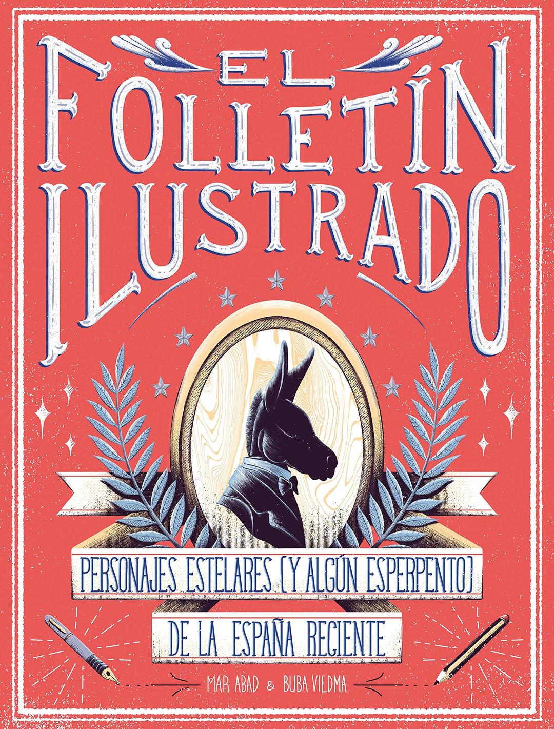 El folletín ilustrado: Personajes estelares (y algún esperpento) de la España reciente (Ilustración)